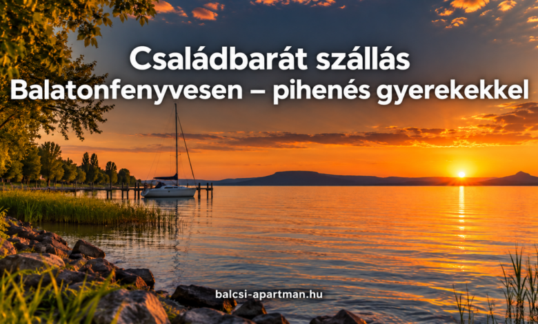 Családbarát Balatonfenyves