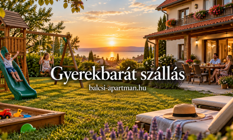Gyerekbarát szállás – családi utazás tervezése