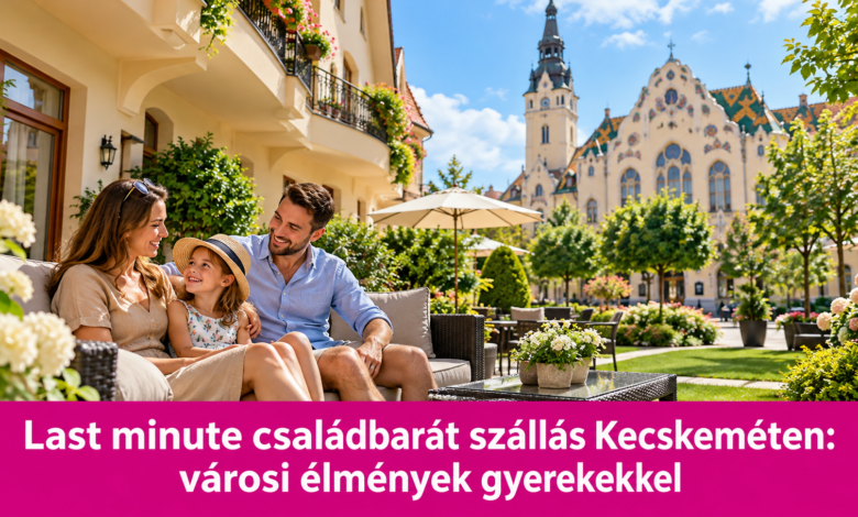 Last minute családbarát szállás Kecskeméten: városi élmények gyerekekkel