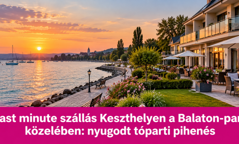 Last minute szállás Keszthelyen a Balaton-part közelében: nyugodt tóparti pihenés