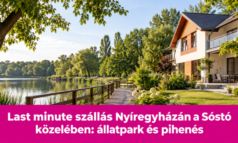 Last minute szállás Nyíregyházán a Sóstó közelében: állatpark és pihenés