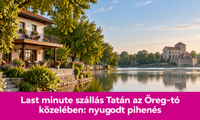 Last minute szállás Tatán az Öreg-tó közelében: nyugodt pihenés
