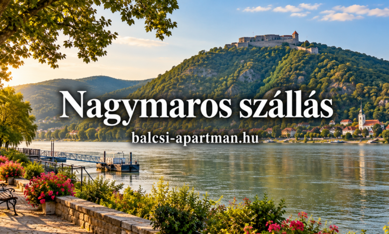 Nagymaros szállás – Duna-part vagy panorámás ház?