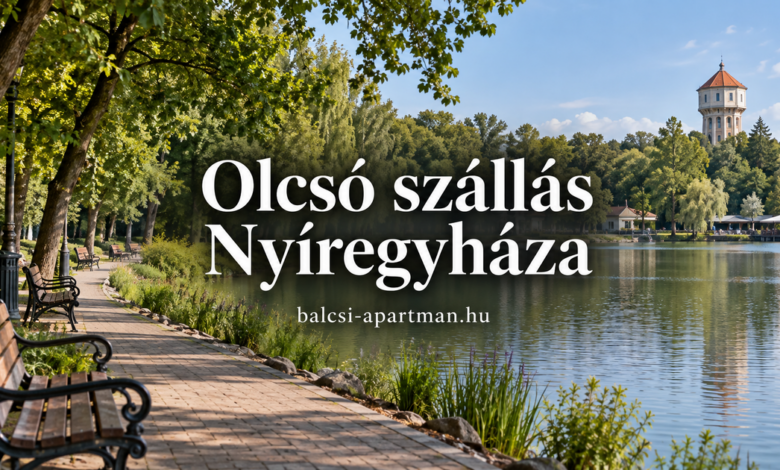 Olcsó szállás Nyíregyháza – választási útmutató