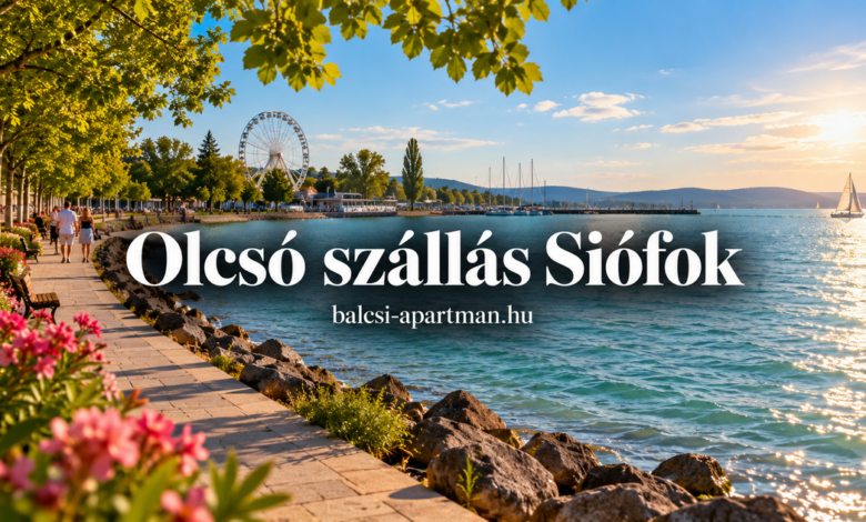 Olcsó szállás Siófok – választási útmutató