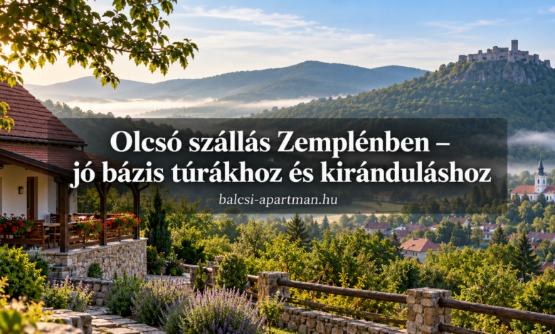 Olcsó szállás Zemplénben – jó bázis túrákhoz és kiránduláshoz