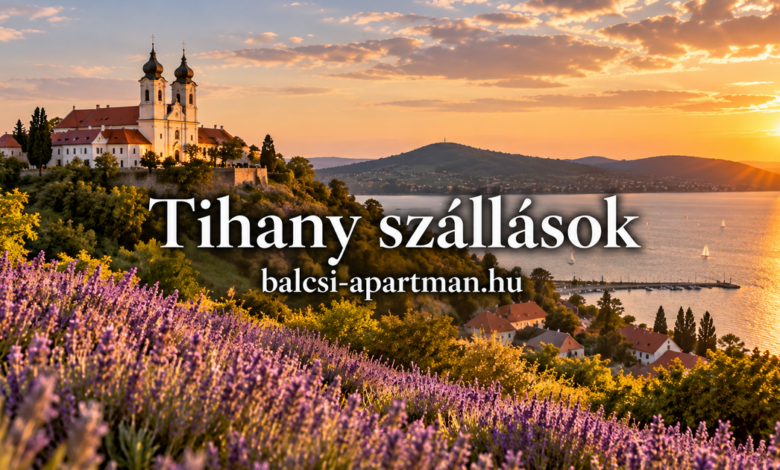 Tihany szállások – hol érdemes megszállni?