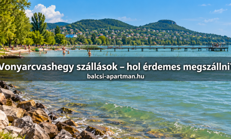 Vonyarcvashegy szállások – hol érdemes megszállni?