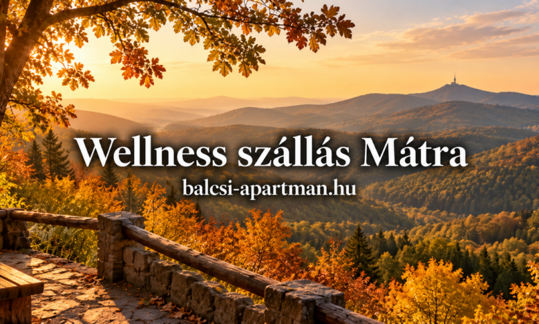 Wellness szállás Mátra – erdei séta és feltöltődés